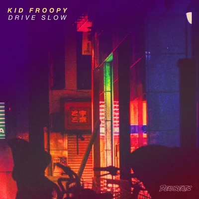 Kid Froopy Drive Slow