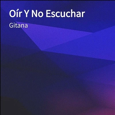 Gitana Oír Y No Escuchar