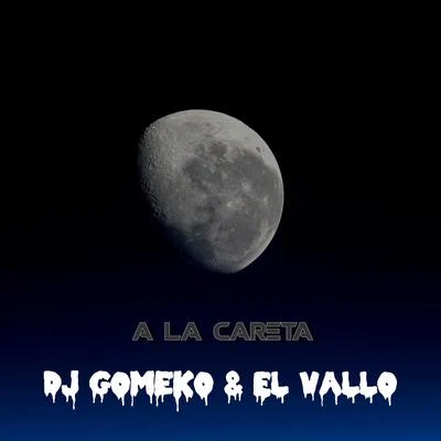 Dj Gomeko/El Vallo A la Careta