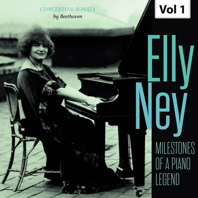 Elly Ney Milestones of a Piano Legend: Elly Ney, Vol. 1