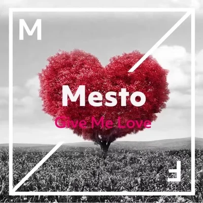 Mesto Give Me Love