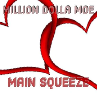 Million Dolla Moe Main Squeeze