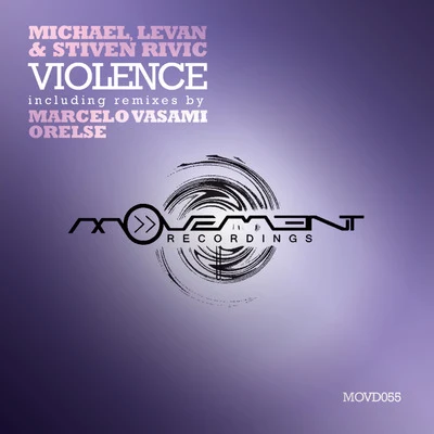 Stiven Rivic/Michael &amp; Levan Violence (incl. Marcelo VasamiOrelse remixes)