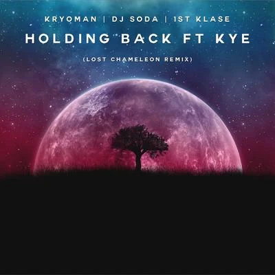 1st Klase/DJ Soda/Kryoman Holding Back (Lost Chameleon Remix)