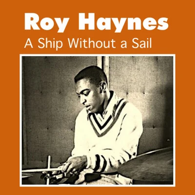 Roy Haynes A Ship Without a Sail