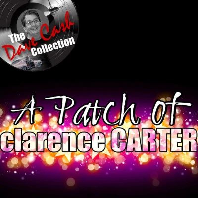 Clarence Carter A Patch Of Clarence - [The Dave Cash Collection]