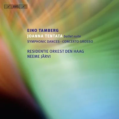 Neeme Järvi TAMBERG, E.: Joanna Tentata SuiteSymphonic DancesConcerto grosso (Hague Residentie Orchestra, N. Jarvi)