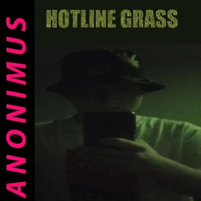 Anonimus Hotline Grass