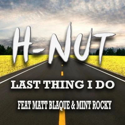 H Nut/Matt Blaque/Mint Rocky Last Thing I Do (feat. Matt Blaque & Mint Rocky)