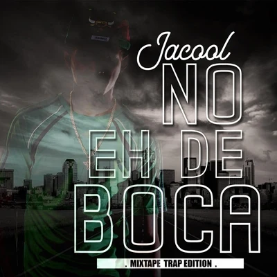 Jacool No Eh de Boca (Mixtape Trap Edition)