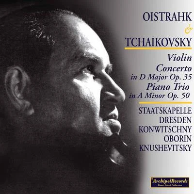 Staatskapelle Dresden/David Oistrakh/Lev Oborin/Franz Konwitschny/Sviatoslav Knushevitsky Oistrakh and Tchaikovsky