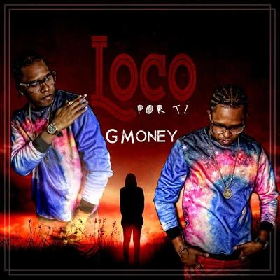 G Money Loco por Ti