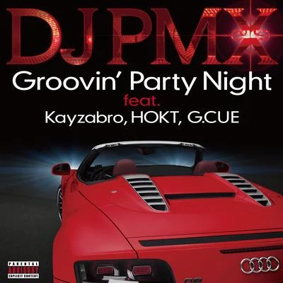 DJ PMX Groovin' Party Night feat. Kayzabro, HOKT, G. CUE