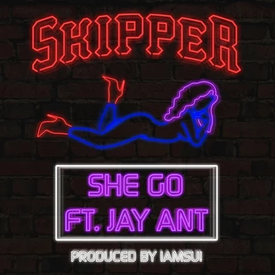 Skipper/Jay Ant She Go (feat. Jay Ant) - Single