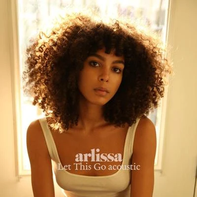 Arlissa Let This Go (Acoustic)