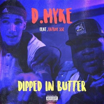 D. myke/Fatboy SSE Dipped in Butter