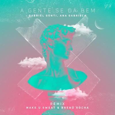 Gabriel Gonti A Gente Se Dá Bem (Make U Sweat & Breno Rocha Remix)