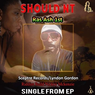 Ras Ash1st Shouldn’t