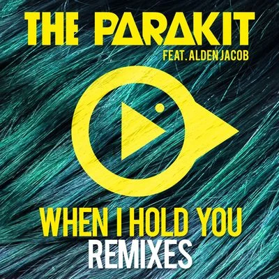 The Parakit When I Hold You (feat. Alden Jacob) [Remixes]