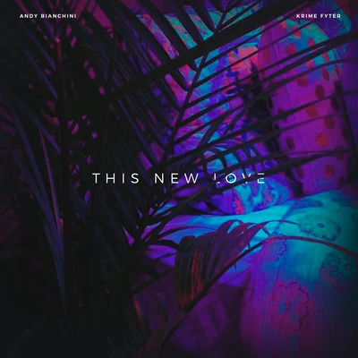 Andy Bianchini/Krime Fyter This New Love