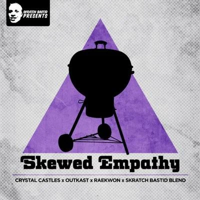 OutKast/Crystal Castles/Raekwon Skewed Empathy (Skratch Bastid Mix)