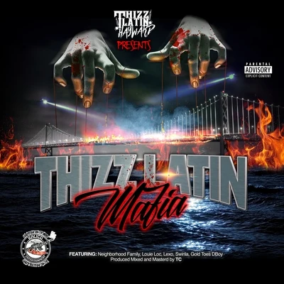 Thizz Latin Hayward Thizz Latin Mafia (feat. Neighborhood Family, Louie Loc, Lexo, Swinla, Goldtoes & Dboy)