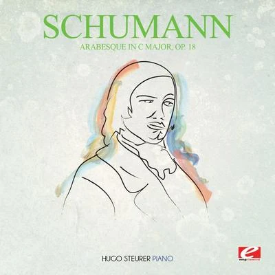 Hugo Steurer Schumann: Arabesque in C Major, Op. 18 (Digitally Remastered)