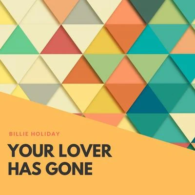 Billie Holiday/Billie Holiday and Her Orchestra Your Lover Has Gone