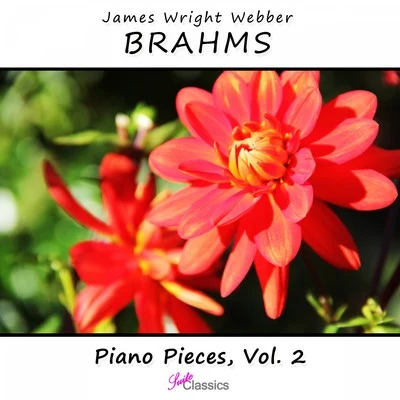 James Wright Webber Brahms: Piano Pieces, Vol. 2