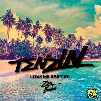 Zoe Badwi/Tenzin Love Me Baby (feat. Zoë Badwi)