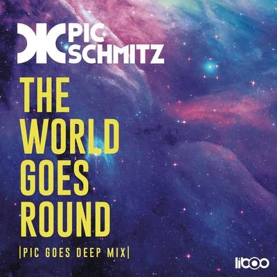 Pic Schmitz The World Goes Round (Pic Goes Deep Mix)