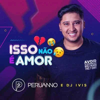 Peruanno/Sua Música/DJ Ivis Isso Não é Amor