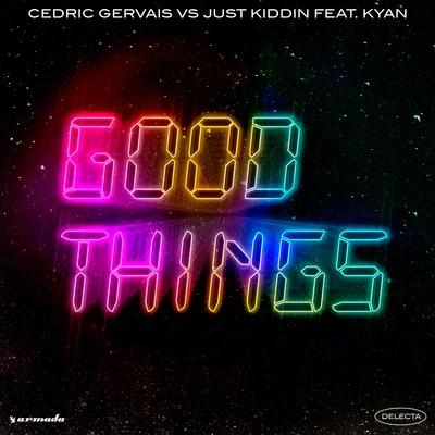 Just Kiddin/Cedric Gervais Good Things