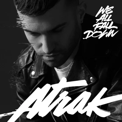 A-Trak We All Fall Down