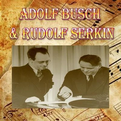 Adolf Busch Adolf Busch & Rudolf Serkin