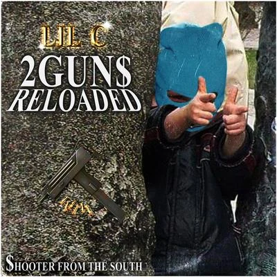 lil C 2Gun$ Reloaded