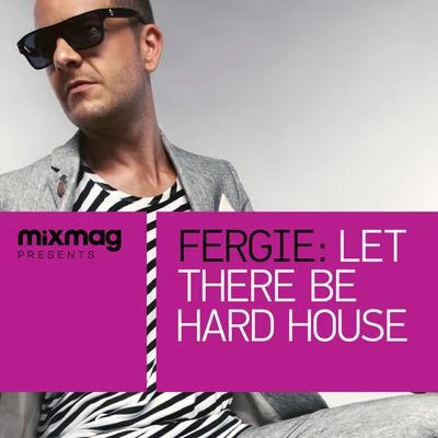 Fergie Mixmag Presents Fergie: Let There Be Hard House