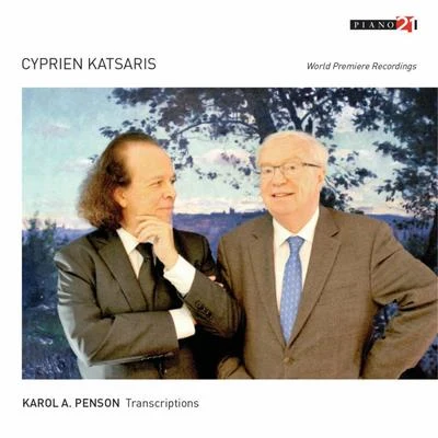 Cyprien Katsaris Transcriptions by Karol A. Penson (World Premiere Recordings)