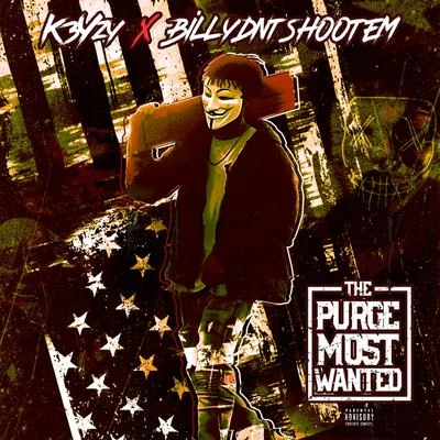 K3yzy/BillyDntShootEm/DJ Envy The Purge Most Wanted