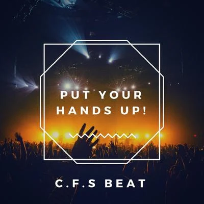 C.F.S Beat Put Your Hands Up! ( Original Argentina Mix)