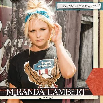 Miranda Lambert Keeper of the Flame (Radio Edit)