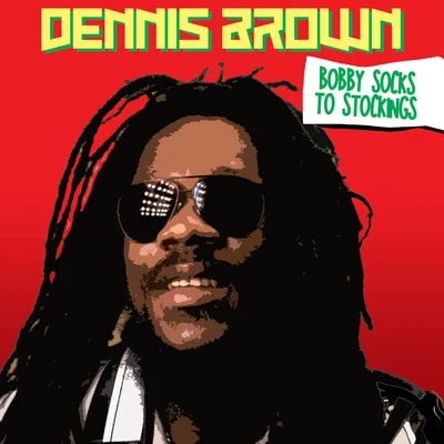 Dennis Brown Bobby Socks to Stockings