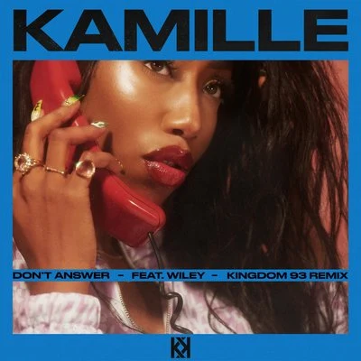 Kamille Dont Answer (feat. Wiley) (Kingdom 93 Remix)