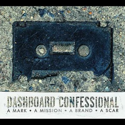 Dashboard Confessional A Mark, A Mission, A Brand, A Scar