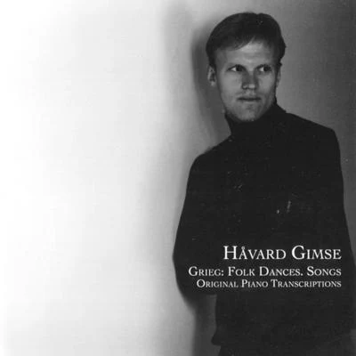 Håvard Gimse Grieg: Folk Dances, Songs and Original Piano Transcriptions