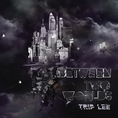 Trip Lee Between Two Worlds