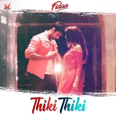 Amit Mishra Thiki Thiki (From Fidaa) - Single