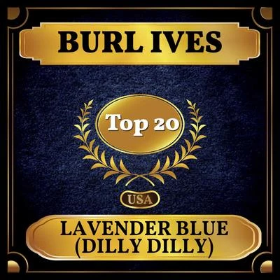 Burl Ives Lavender Blue (Dilly Dilly) (Billboard Hot 100 - No 16)