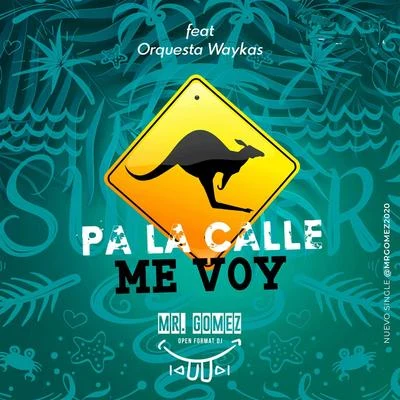 Orquesta Waykas/Mr. Gomez Pa la Calle Me Voy (feat. Orquesta Waykas)