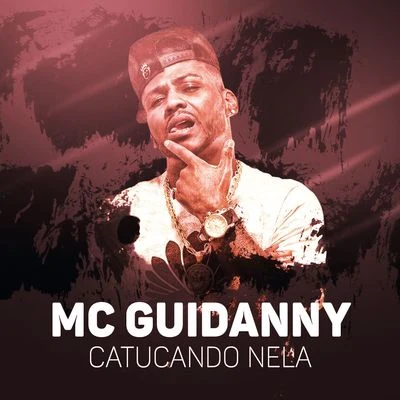 MC Guidanny Catucando nela